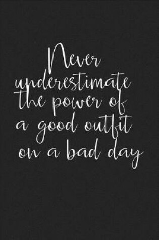 Cover of Never Under Estimate the Power of a Good Outfit on a Bad Day