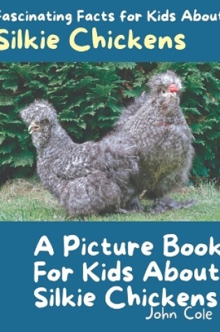 Cover of A Picture Book for Kids About Silkie Chickens