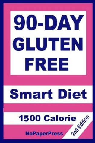 Cover of 90-Day Gluten Free Smart Diet - 1500 Calorie