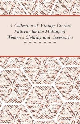 Book cover for A Collection of Vintage Crochet Patterns for the Making of Women's Clothing and Accessories