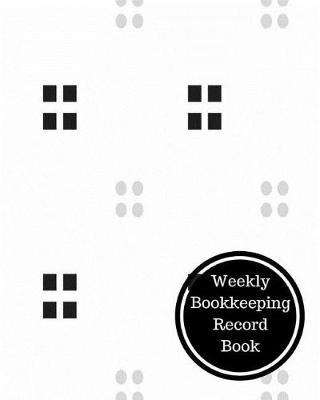 Book cover for Weekly Bookkeeping Record Book