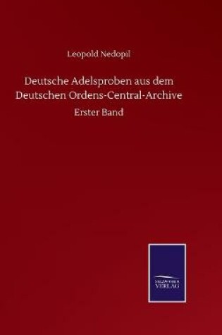 Cover of Deutsche Adelsproben aus dem Deutschen Ordens-Central-Archive