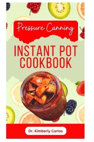 Cover of Pressure Canning Instant Pot Cookbook