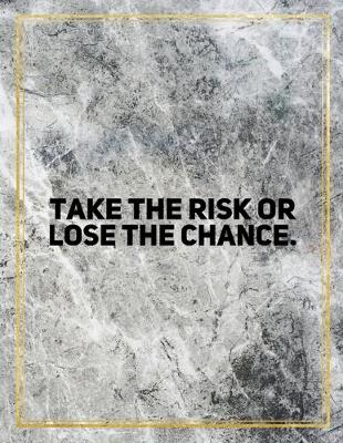 Book cover for Take the risk or lose the chance.