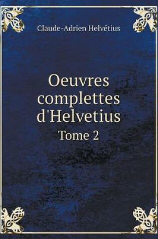 Cover of Oeuvres Complettes D'Helvetius Tome 2