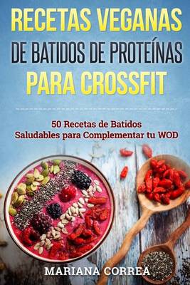 Book cover for Recetas Veganas de Batidos de Proteinas Para Crossfit