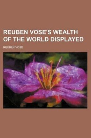 Cover of Reuben Vose's Wealth of the World Displayed