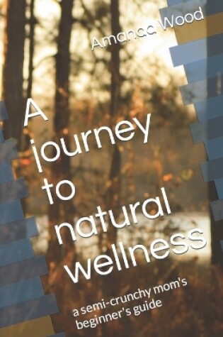 Cover of A journey to natural wellness