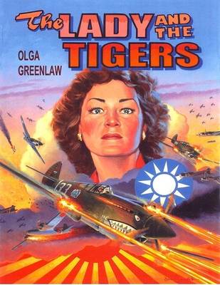 Book cover for The Lady and the Tigers: The Story of the Remarkable Woman Who Served With the Flying Tigers in Burma and China, 1941-1942