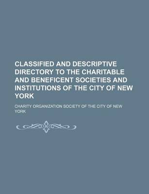 Book cover for Classified and Descriptive Directory to the Charitable and Beneficent Societies and Institutions of the City of New York