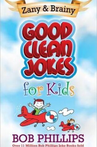 Cover of Zany and Brainy Good Clean Jokes for Kids