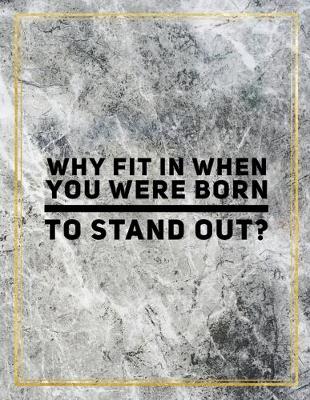 Book cover for Why fit in when you were born to stand out?