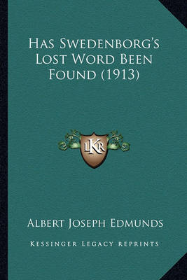 Book cover for Has Swedenborg's Lost Word Been Found (1913)