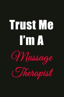 Book cover for Trust Me I'm a Massage Therapist