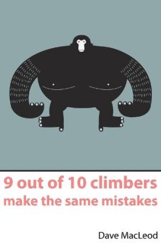 Cover of 9 Out of 10 Climbers Make the Same Mistakes