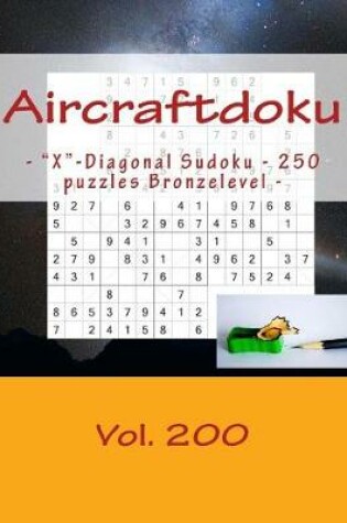 Cover of Aircraftdoku - X-Diagonal Sudoku - 250 Puzzles Bronzelevel - Vol. 200