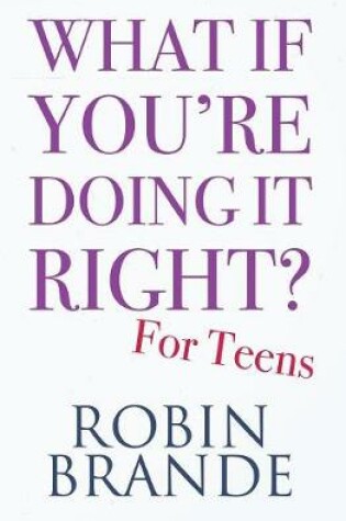 Cover of What If You're Doing It Right? For Teens