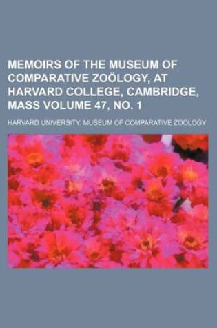 Cover of Memoirs of the Museum of Comparative Zoology, at Harvard College, Cambridge, Mass Volume 47, No. 1