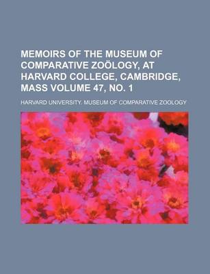 Book cover for Memoirs of the Museum of Comparative Zoology, at Harvard College, Cambridge, Mass Volume 47, No. 1