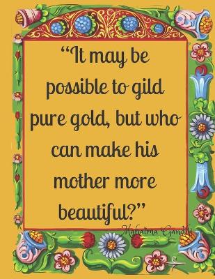 Book cover for It may be possible to gild pure gold, but who can make his mother more beautiful?