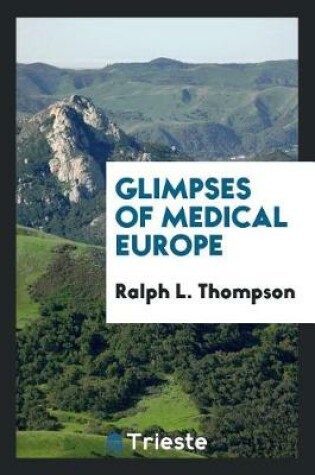 Cover of Glimpses of Medical Europe