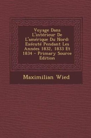 Cover of Voyage Dans L'Interieur de L'Amerique Du Nord