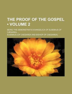 Book cover for The Proof of the Gospel (Volume 2); Being the Demonstratio Evangelica of Eusebius of Caesarea