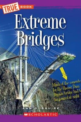 Cover of Extreme Bridges (True Book: Extreme Science)