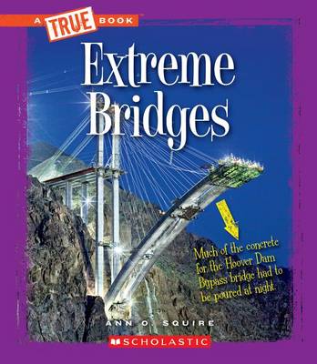 Cover of Extreme Bridges (True Book: Extreme Science)