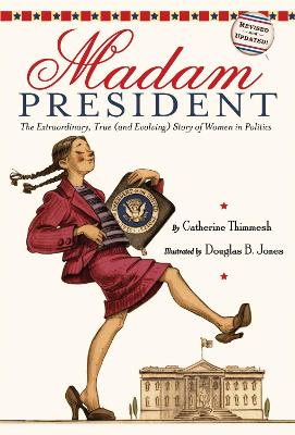 Book cover for Madam President: : The Extraordinary, True (and Evolving) Story of Women in Politics