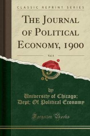 Cover of The Journal of Political Economy, 1900, Vol. 8 (Classic Reprint)