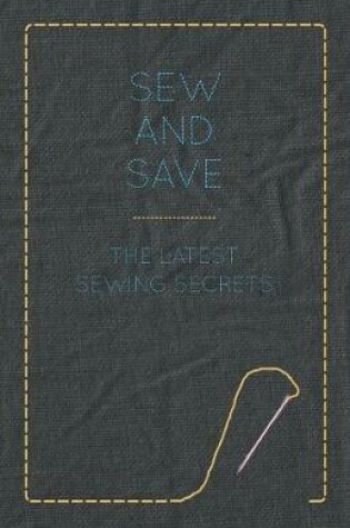 Cover of Sew and Save - The Latest Sewing Secrets