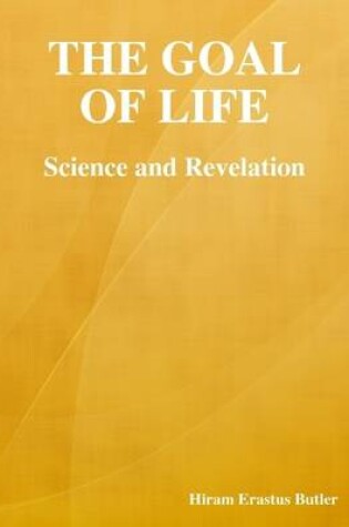 Cover of The Goal of Life: Science and Revelation