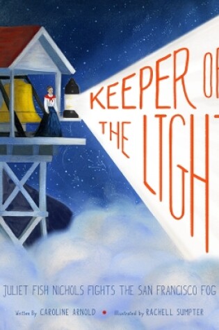 Cover of Keeper of the Light: Juliet Fish Nichols Fights the San Francisco Fog