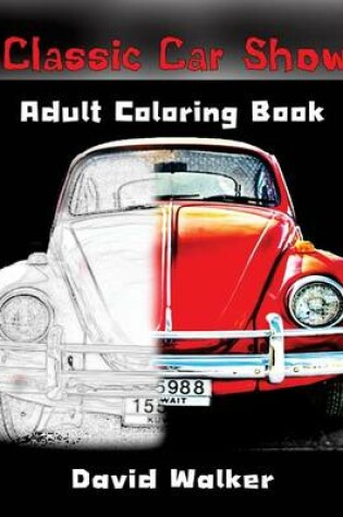 Cover of Classic Car Show: Adult Coloring Book