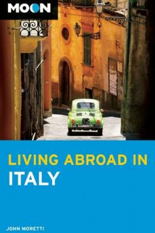 Cover of Moon Living Abroad in Italy (3rd ed)