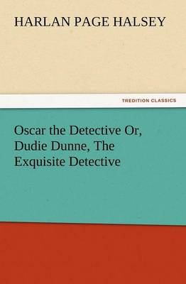 Book cover for Oscar the Detective Or, Dudie Dunne, the Exquisite Detective