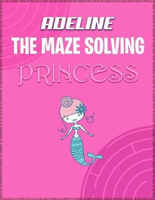 Book cover for Adeline the Maze Solving Princess