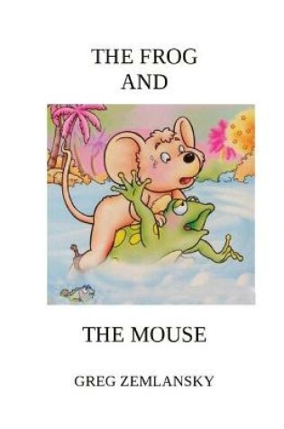 Cover of The Frog and the Mouse