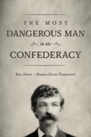 Cover of The Most Dangerous Man in The Confederacy