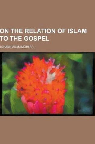 Cover of On the Relation of Islam to the Gospel