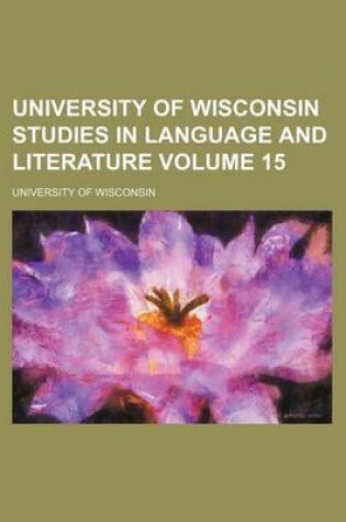 Cover of University of Wisconsin Studies in Language and Literature Volume 15