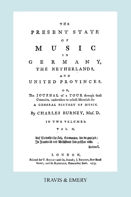 Book cover for The Present State of Music in Germany, The Netherlands and United Provinces. [Vol.2. - 366 Pages. Facsimile of the First Edition, 1773.]