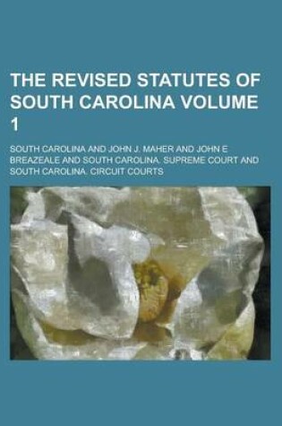 Cover of The Revised Statutes of South Carolina Volume 1