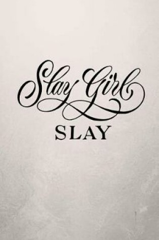 Cover of Slay Girl Slay Journal Notebook - Wide Ruled