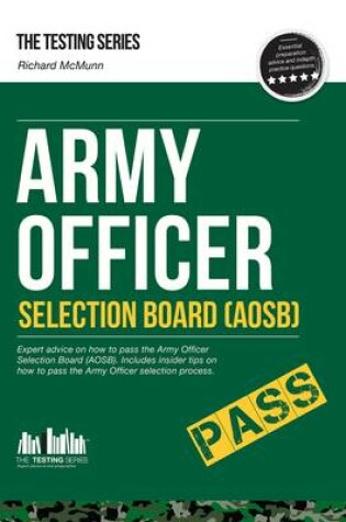 Cover of Army Officer Selection Board (AOSB) - How to Pass the Army Officer Selection Process Including Interview Questions, Planning Exercises and Scoring Criteria