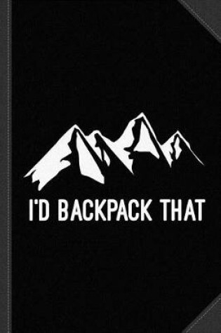 Cover of I'd Backpack That Journal Notebook