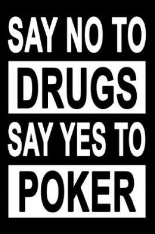 Cover of No To Drugs Yes To Poker