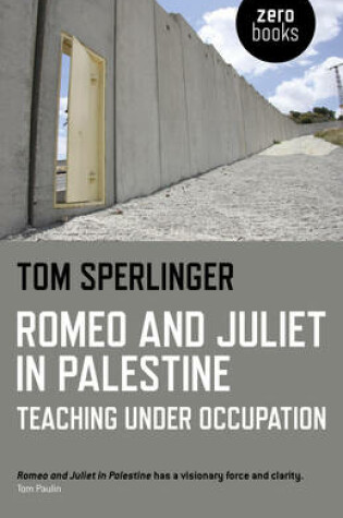 Cover of Romeo and Juliet in Palestine - Teaching Under Occupation