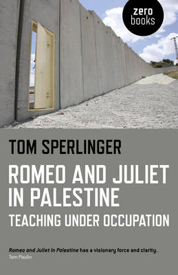 Book cover for Romeo and Juliet in Palestine - Teaching Under Occupation